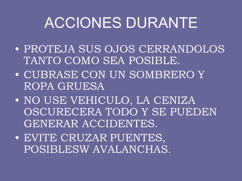 ACCIONES DURANTE PROTEJA SUS OJOS CERRANDOLOS TANTO COMO SEA POSIBLE.