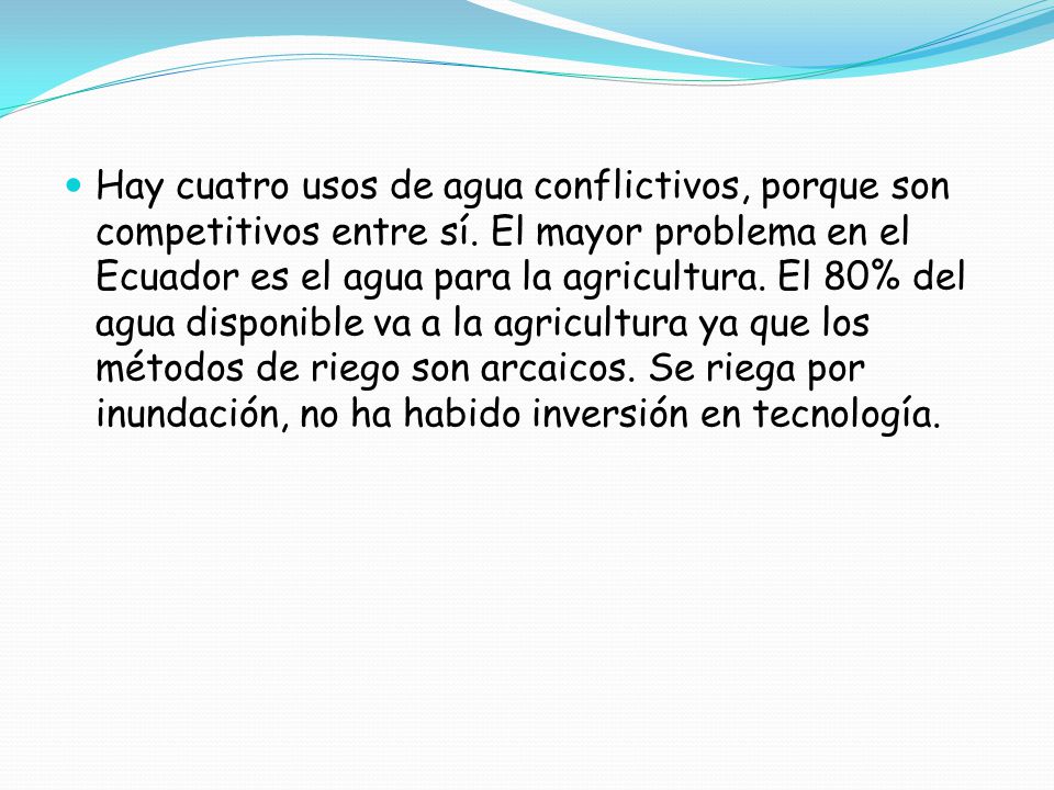Hay cuatro usos de agua conflictivos, porque son competitivos entre sí