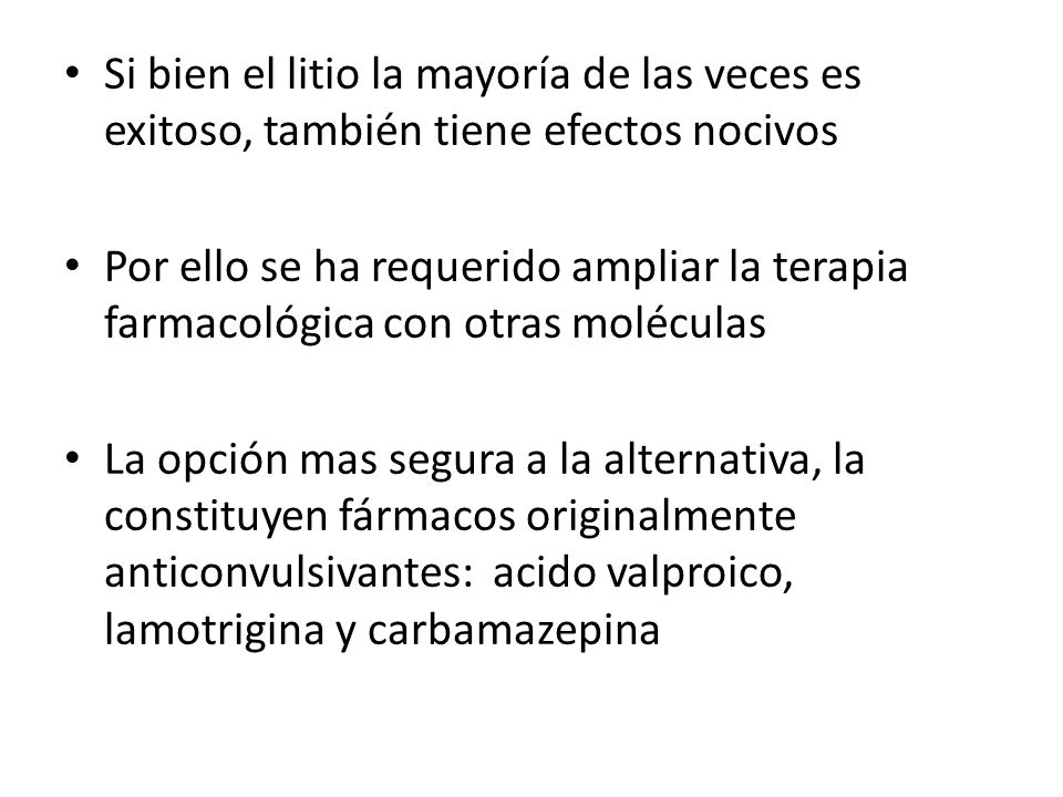 Si bien el litio la mayoría de las veces es exitoso, también tiene efectos nocivos