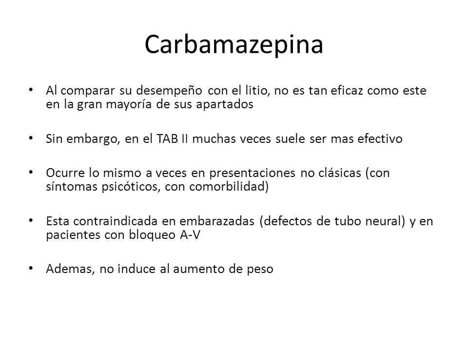 Carbamazepina Al comparar su desempeño con el litio, no es tan eficaz como este en la gran mayoría de sus apartados.