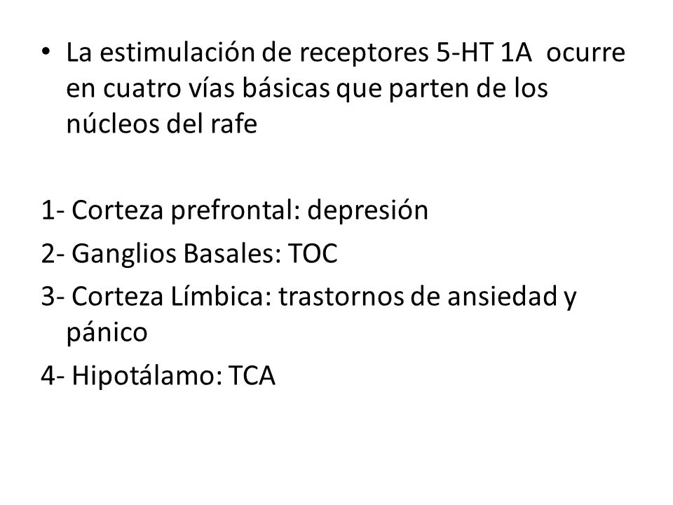 La estimulación de receptores 5-HT 1A ocurre en cuatro vías básicas que parten de los núcleos del rafe