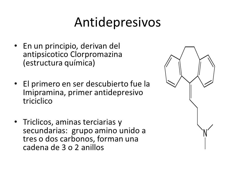 Antidepresivos En un principio, derivan del antipsicotico Clorpromazina (estructura química)