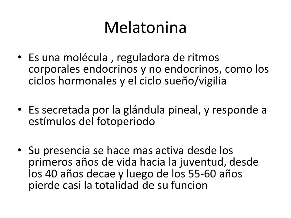 Melatonina Es una molécula , reguladora de ritmos corporales endocrinos y no endocrinos, como los ciclos hormonales y el ciclo sueño/vigilia.