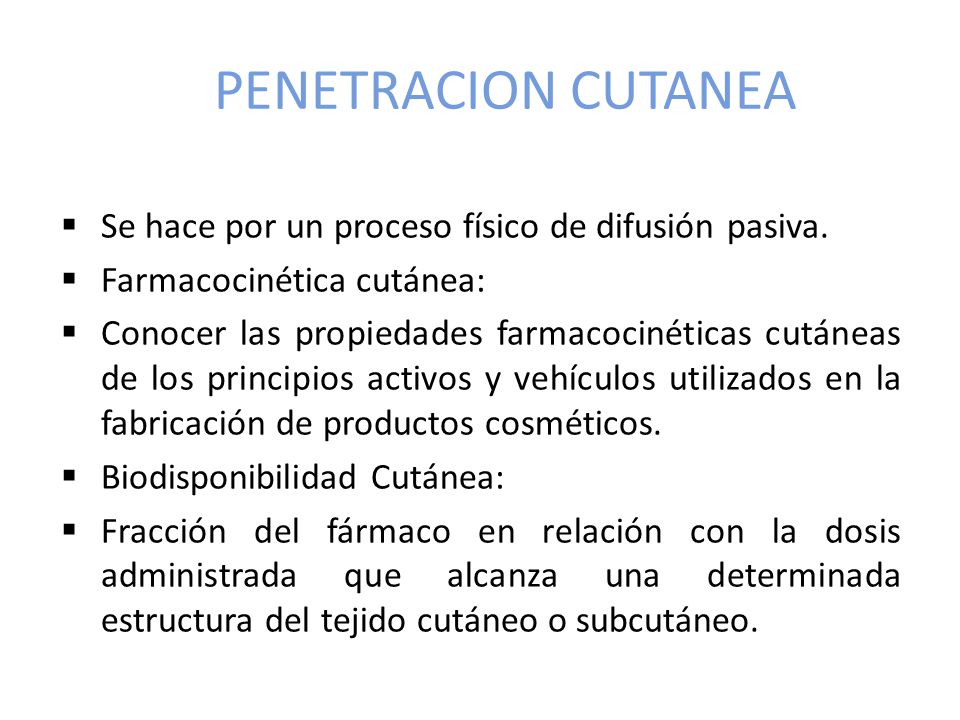PENETRACION CUTANEA Se hace por un proceso físico de difusión pasiva.