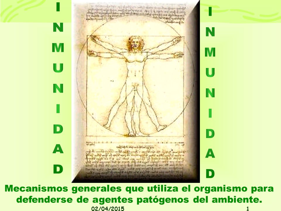 INMUNIDAD INMUNIDAD. Mecanismos generales que utiliza el organismo para defenderse de agentes patógenos del ambiente.