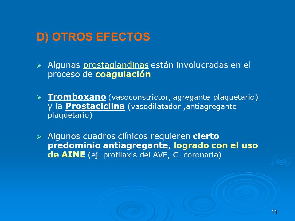 D) OTROS EFECTOS Algunas prostaglandinas están involucradas en el proceso de coagulación.