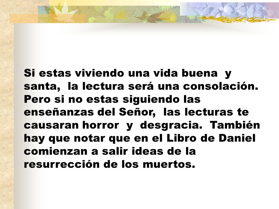 Si estas viviendo una vida buena y santa, la lectura será una consolación.