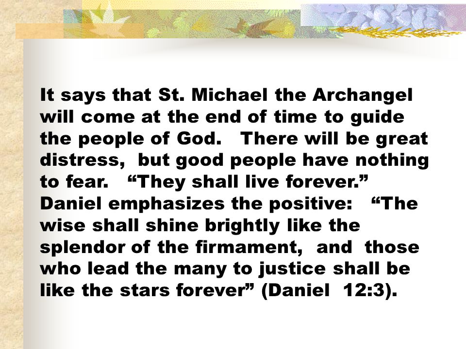 It says that St. Michael the Archangel will come at the end of time to guide the people of God.