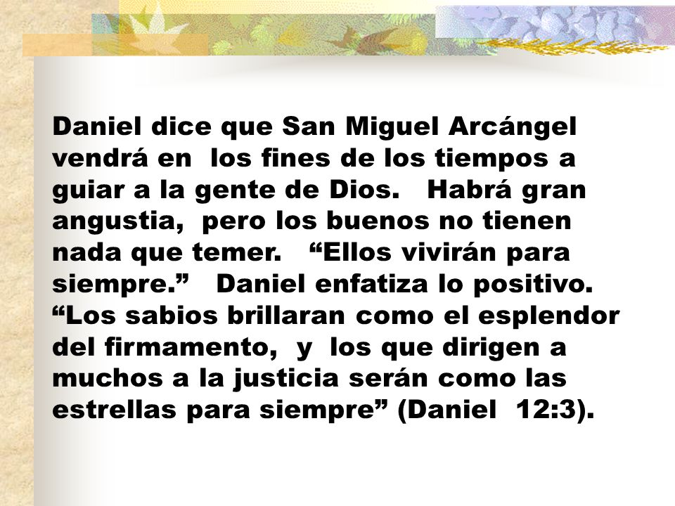 Daniel dice que San Miguel Arcángel vendrá en los fines de los tiempos a guiar a la gente de Dios.