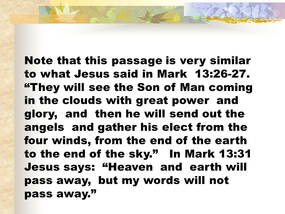 Note that this passage is very similar to what Jesus said in Mark 13:26-27.
