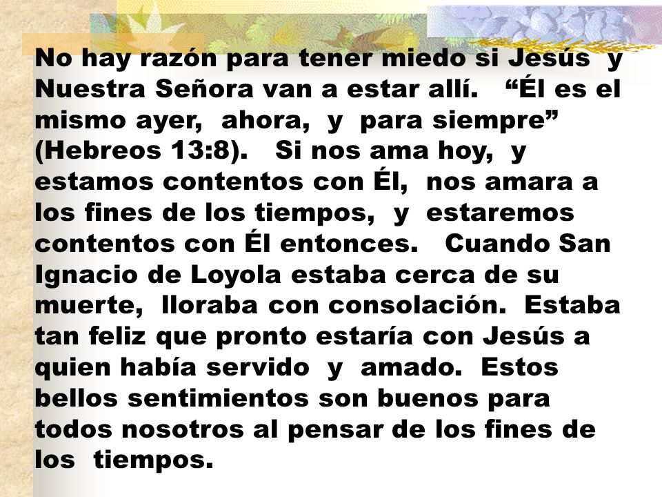 No hay razón para tener miedo si Jesús y Nuestra Señora van a estar allí.