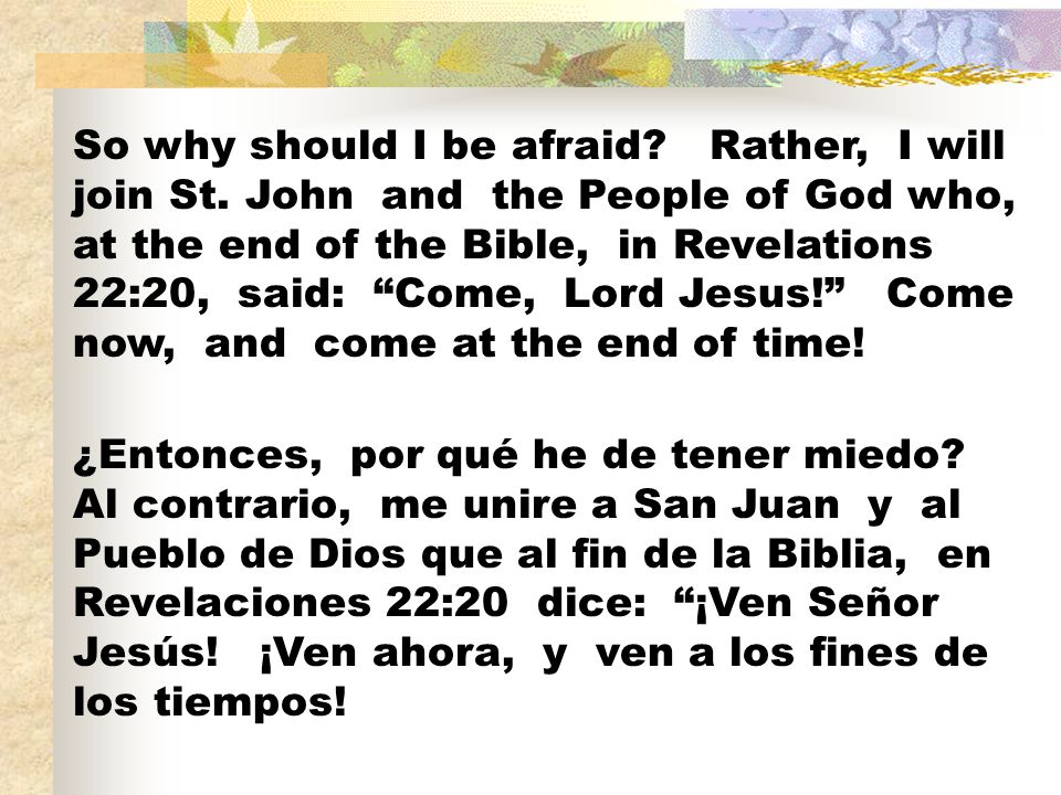 So why should I be afraid. Rather, I will join St