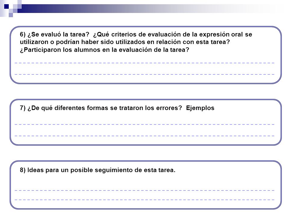 6) ¿Se evaluó la tarea ¿Qué criterios de evaluación de la expresión oral se utilizaron o podrían haber sido utilizados en relación con esta tarea ¿Participaron los alumnos en la evaluación de la tarea