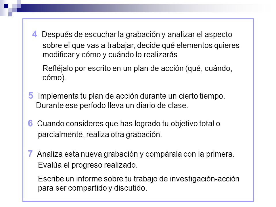 4 Después de escuchar la grabación y analizar el aspecto sobre el que vas a trabajar, decide qué elementos quieres modificar y cómo y cuándo lo realizarás.
