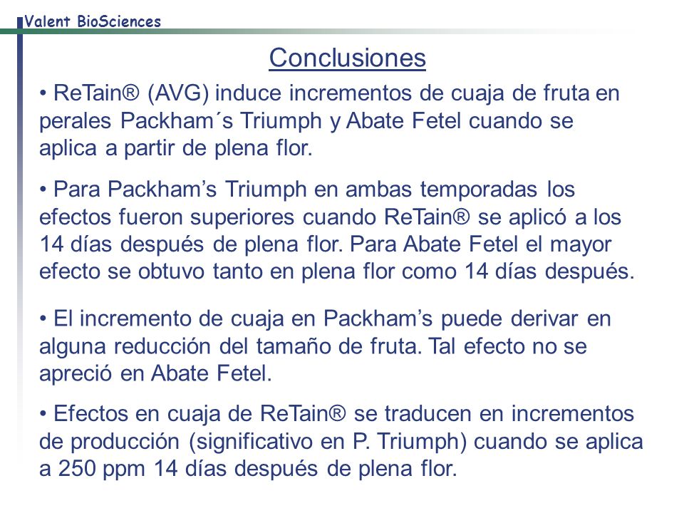 Conclusiones ReTain® (AVG) induce incrementos de cuaja de fruta en perales Packham´s Triumph y Abate Fetel cuando se aplica a partir de plena flor.