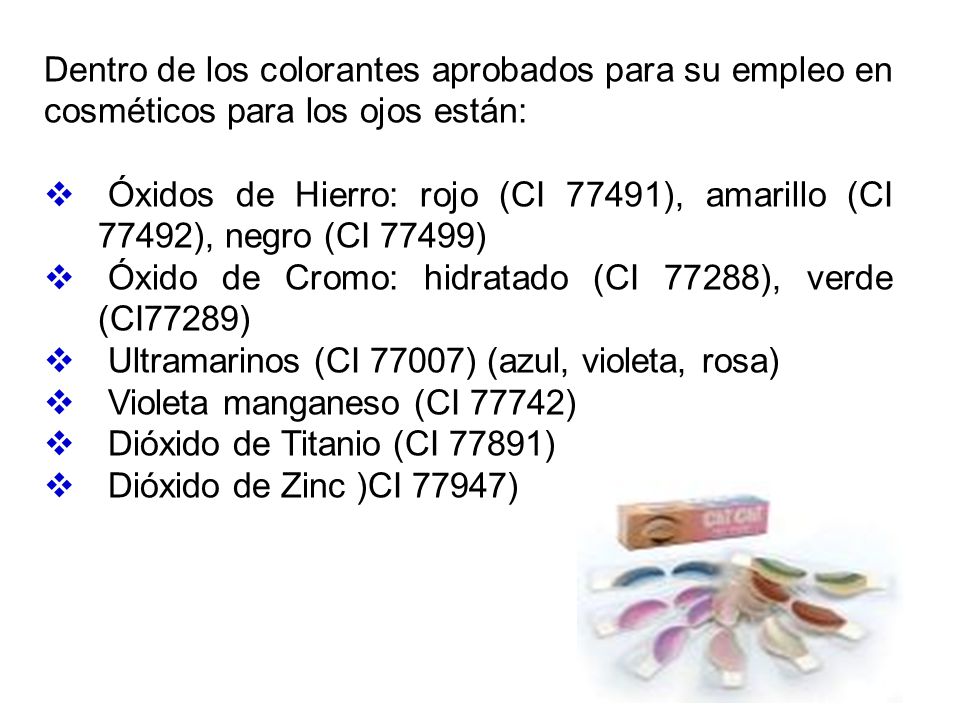 Dentro de los colorantes aprobados para su empleo en cosméticos para los ojos están: