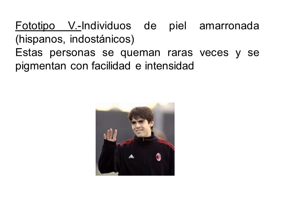 Fototipo V.-Individuos de piel amarronada (hispanos, indostánicos)