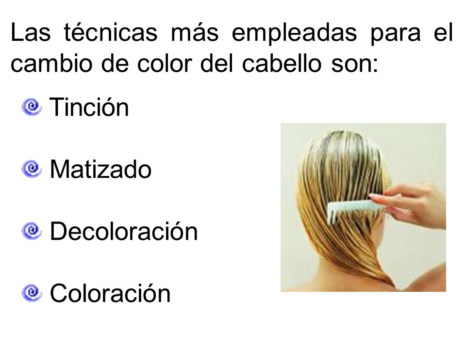 Las técnicas más empleadas para el cambio de color del cabello son: