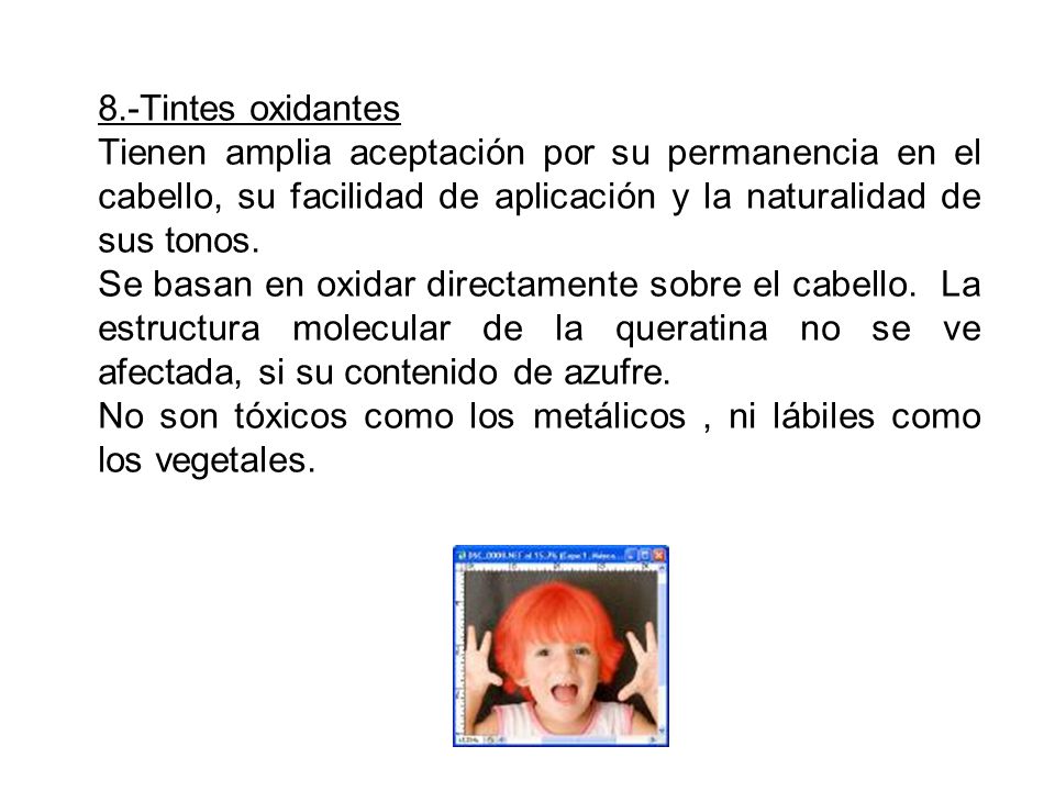 8.-Tintes oxidantes Tienen amplia aceptación por su permanencia en el cabello, su facilidad de aplicación y la naturalidad de sus tonos.