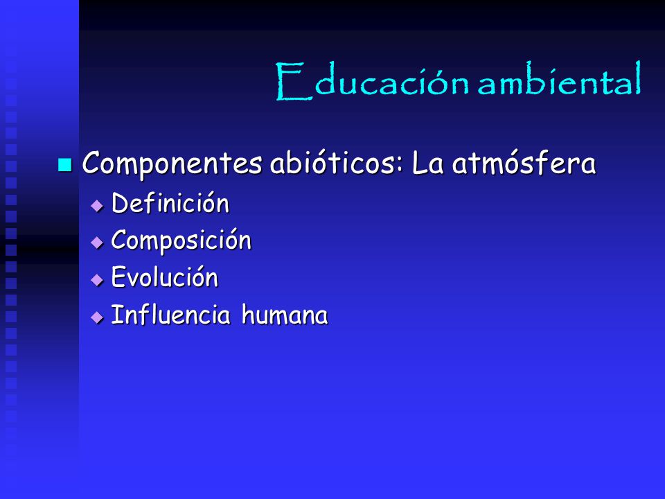 Educación ambiental Componentes abióticos: La atmósfera Definición