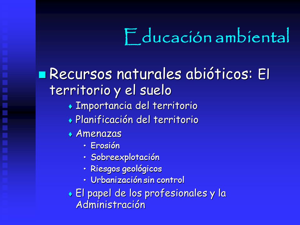 Educación ambiental Recursos naturales abióticos: El territorio y el suelo. Importancia del territorio.