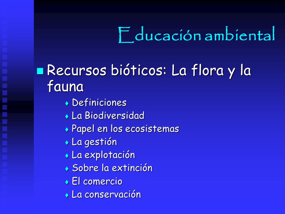 Educación ambiental Recursos bióticos: La flora y la fauna