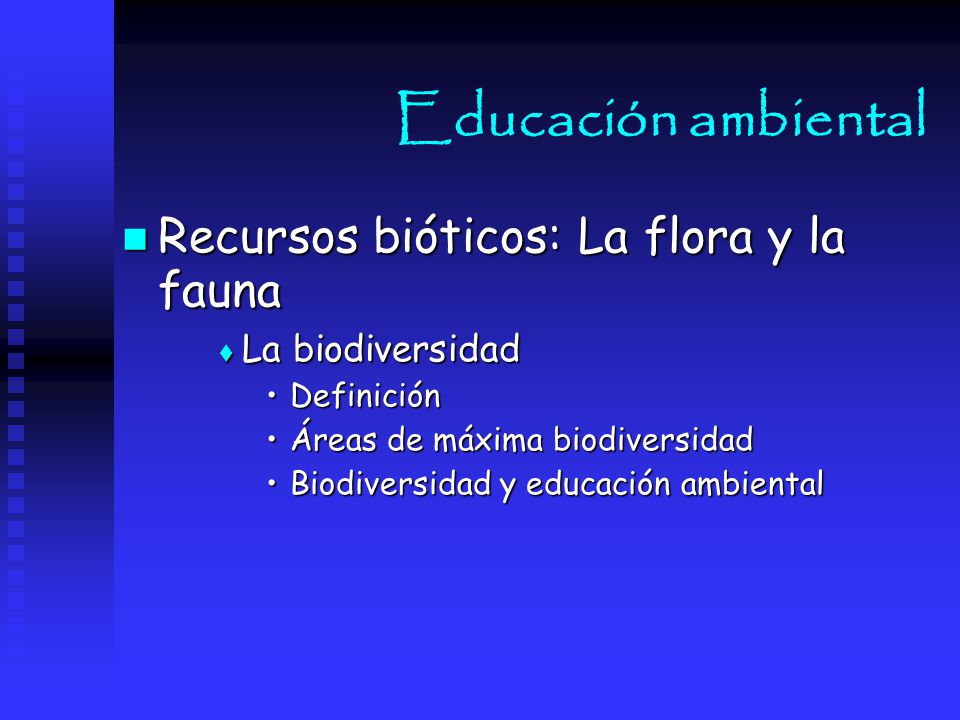 Educación ambiental Recursos bióticos: La flora y la fauna