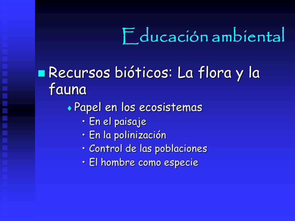 Educación ambiental Recursos bióticos: La flora y la fauna