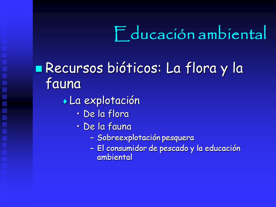Educación ambiental Recursos bióticos: La flora y la fauna