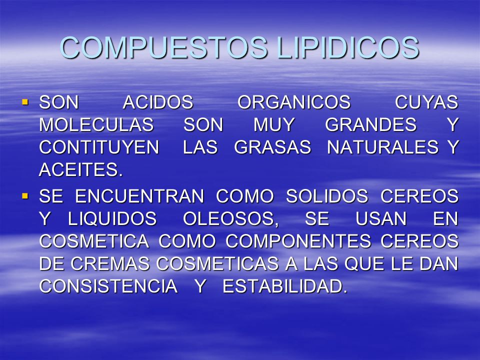 COMPUESTOS LIPIDICOS SON ACIDOS ORGANICOS CUYAS MOLECULAS SON MUY GRANDES Y CONTITUYEN LAS GRASAS NATURALES Y ACEITES.