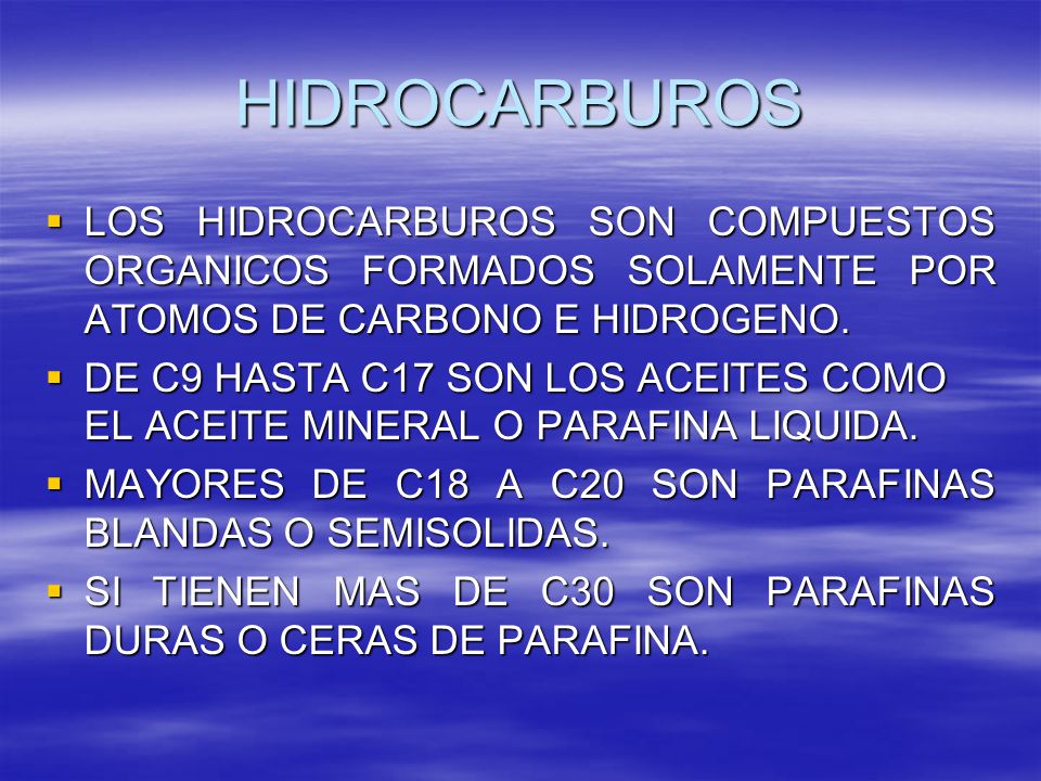 HIDROCARBUROS LOS HIDROCARBUROS SON COMPUESTOS ORGANICOS FORMADOS SOLAMENTE POR ATOMOS DE CARBONO E HIDROGENO.