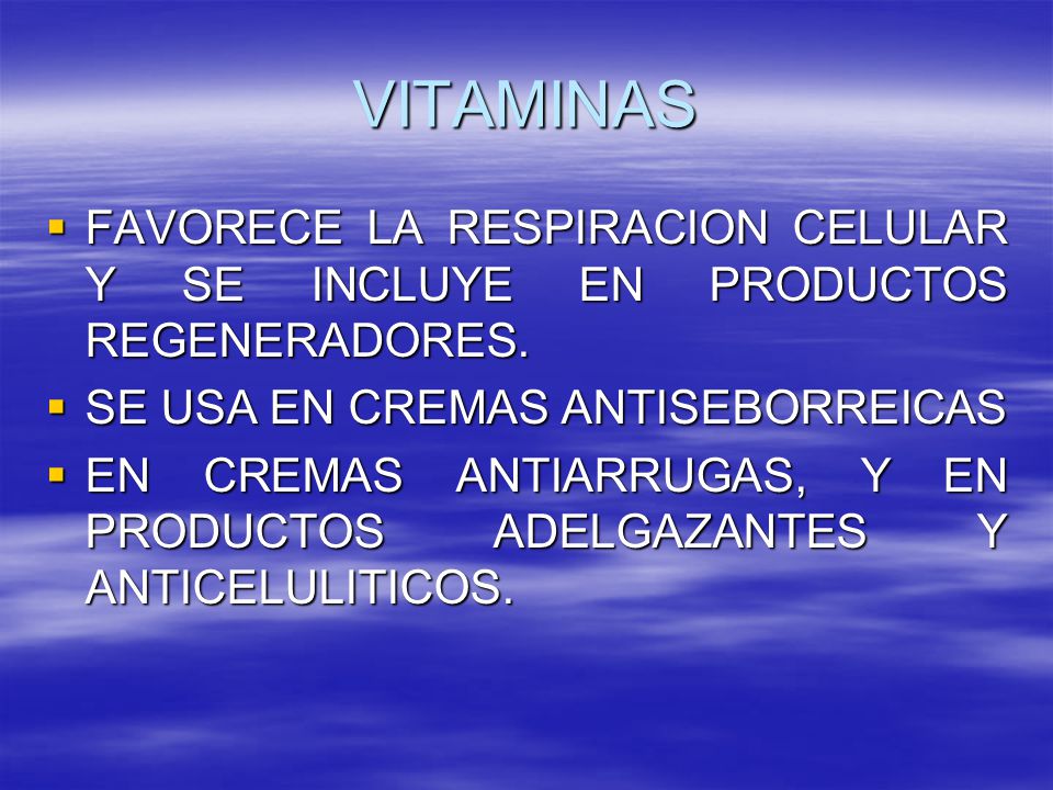 VITAMINAS FAVORECE LA RESPIRACION CELULAR Y SE INCLUYE EN PRODUCTOS REGENERADORES. SE USA EN CREMAS ANTISEBORREICAS.