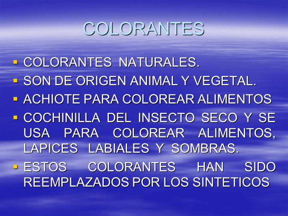 COLORANTES COLORANTES NATURALES. SON DE ORIGEN ANIMAL Y VEGETAL.