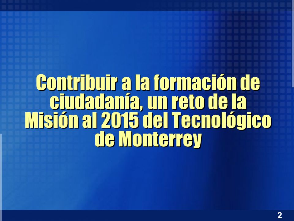 Contribuir a la formación de ciudadanía, un reto de la Misión al 2015 del Tecnológico de Monterrey