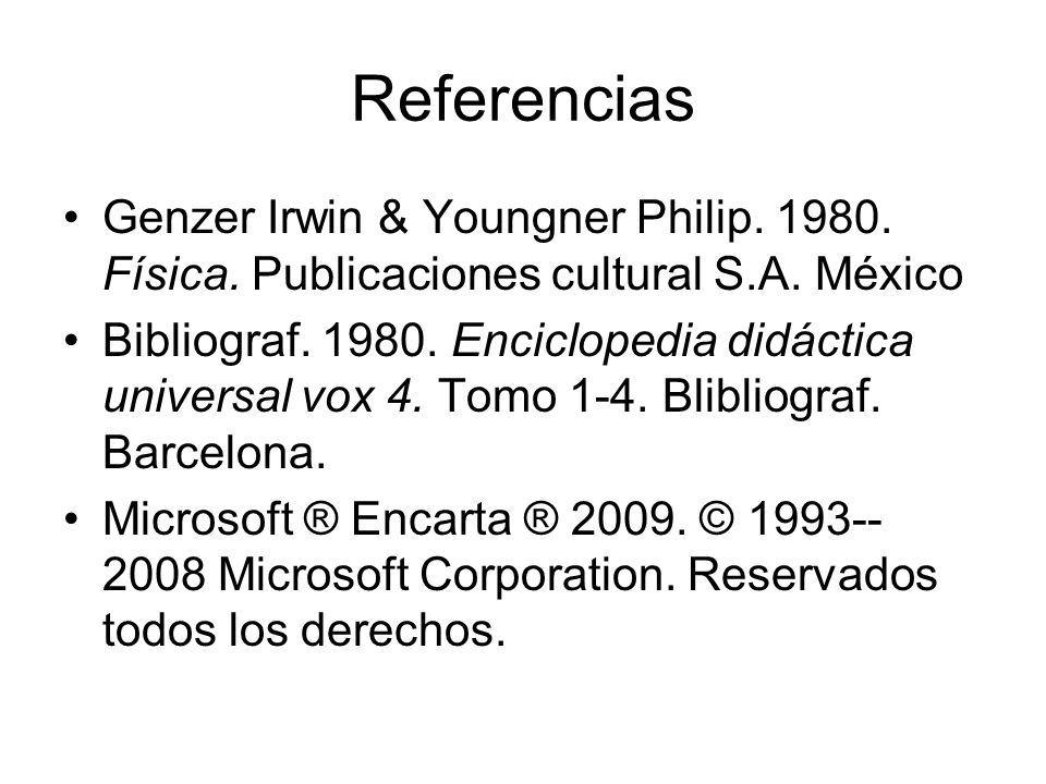Referencias Genzer Irwin & Youngner Philip Física. Publicaciones cultural S.A. México.