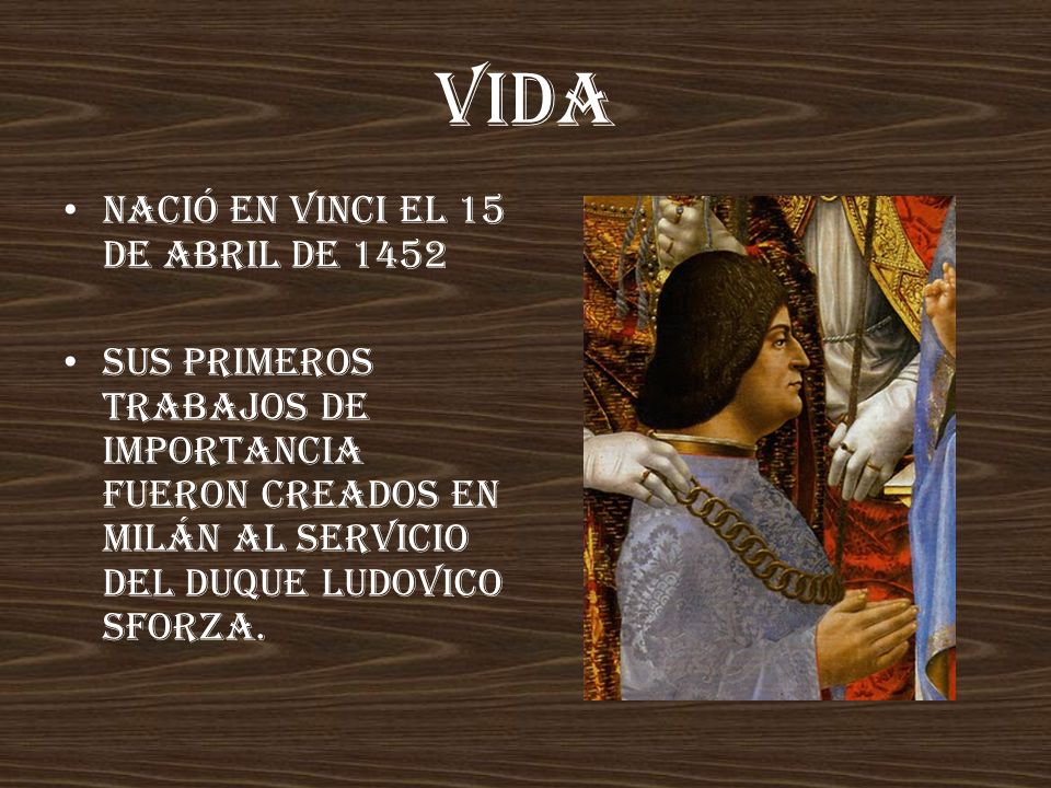 VIDA Nació en Vinci el 15 de abril de 1452