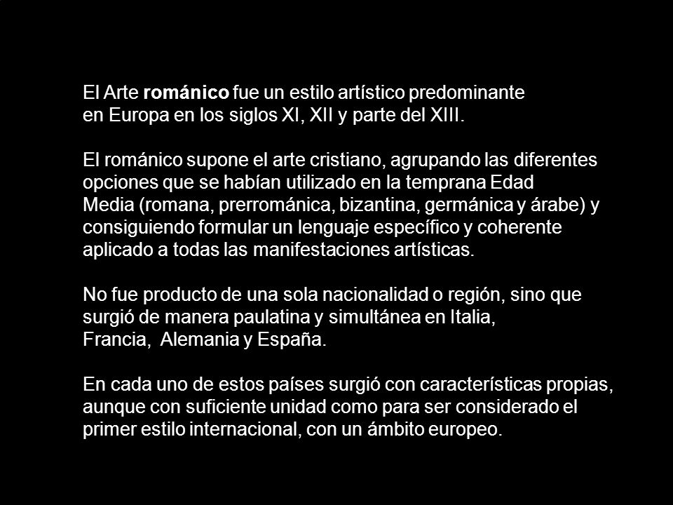 El Arte románico fue un estilo artístico predominante en Europa en los siglos XI, XII y parte del XIII.