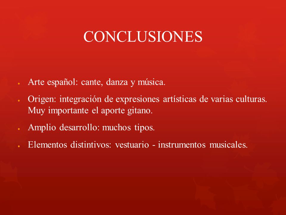 CONCLUSIONES Arte español: cante, danza y música.