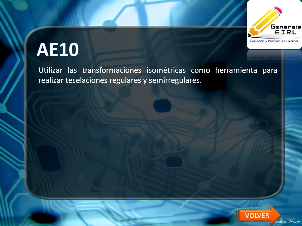 AE10 Utilizar las transformaciones isométricas como herramienta para realizar teselaciones regulares y semirregulares.