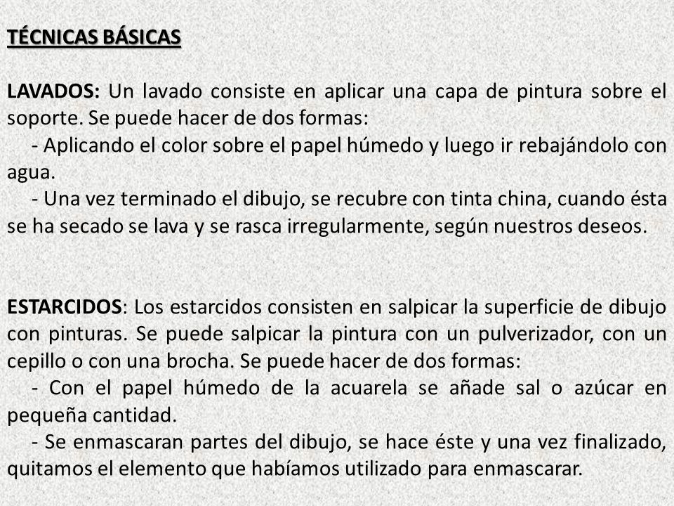 TÉCNICAS BÁSICAS LAVADOS: Un lavado consiste en aplicar una capa de pintura sobre el soporte. Se puede hacer de dos formas: