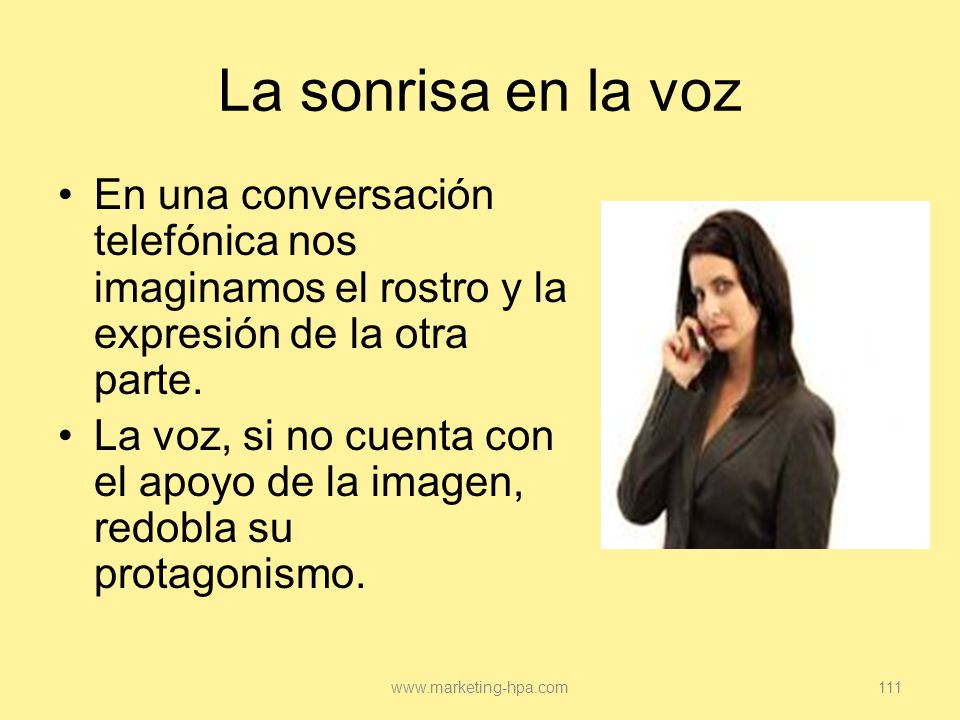 La sonrisa en la voz En una conversación telefónica nos imaginamos el rostro y la expresión de la otra parte.