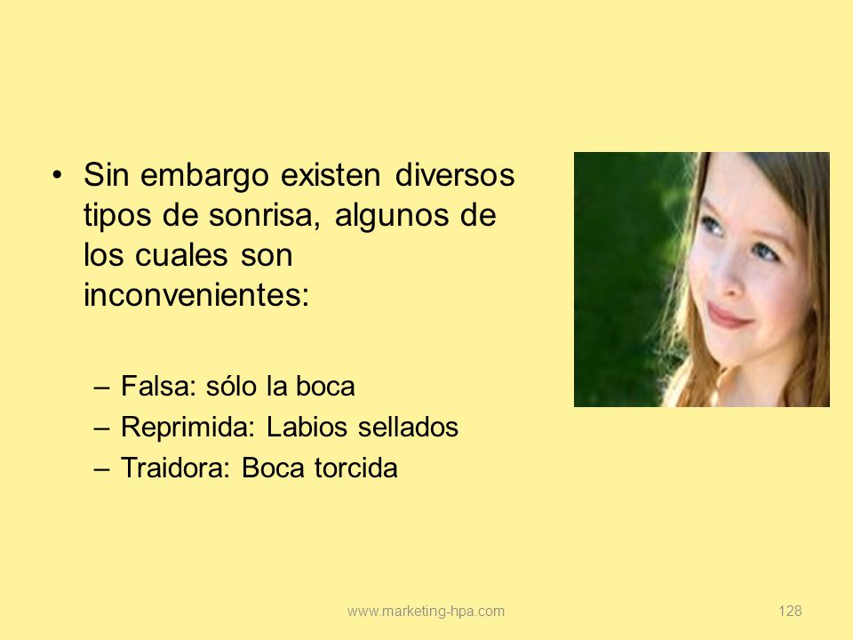 Sin embargo existen diversos tipos de sonrisa, algunos de los cuales son inconvenientes: