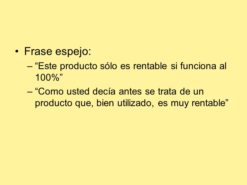 Frase espejo: Este producto sólo es rentable si funciona al 100%