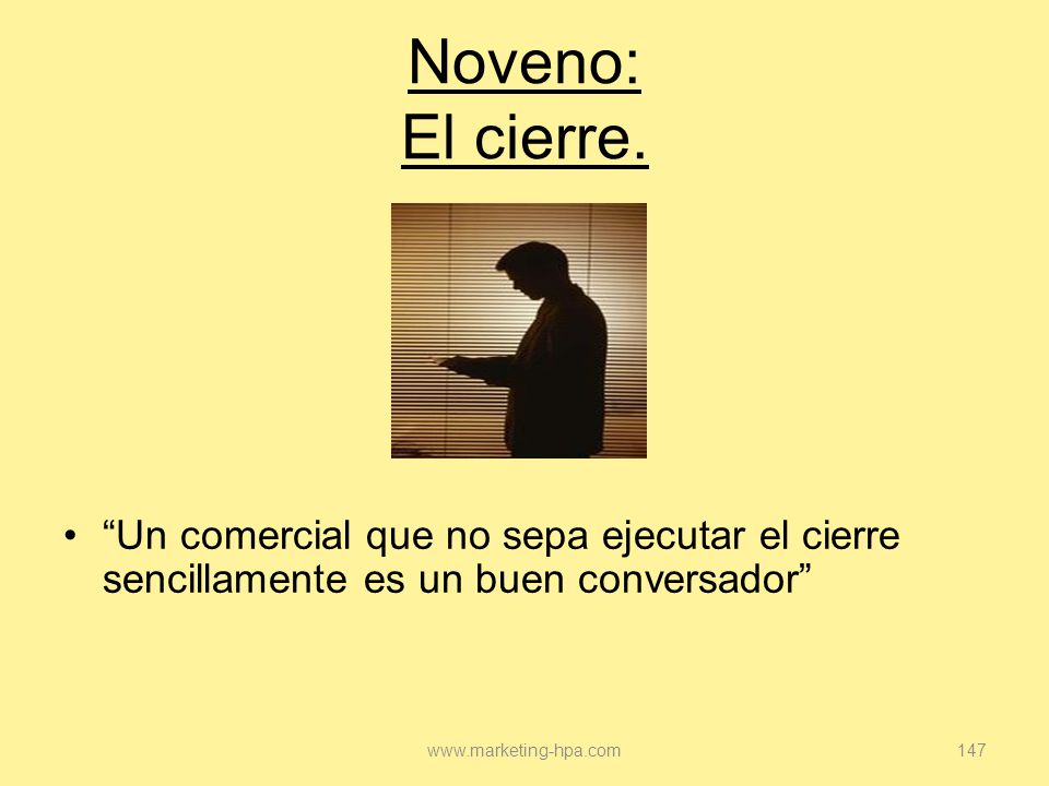 Noveno: El cierre. Un comercial que no sepa ejecutar el cierre sencillamente es un buen conversador
