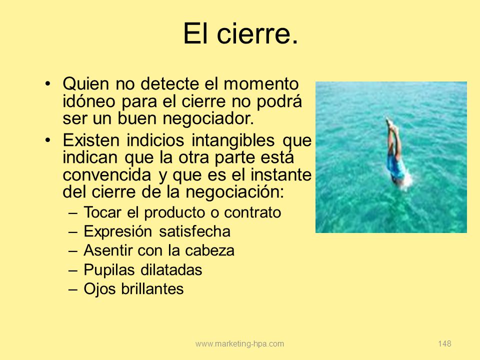 El cierre. Quien no detecte el momento idóneo para el cierre no podrá ser un buen negociador.