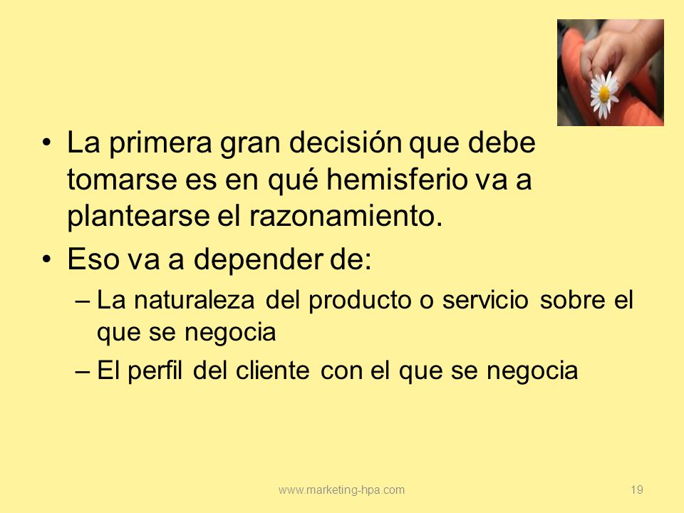 La primera gran decisión que debe tomarse es en qué hemisferio va a plantearse el razonamiento.