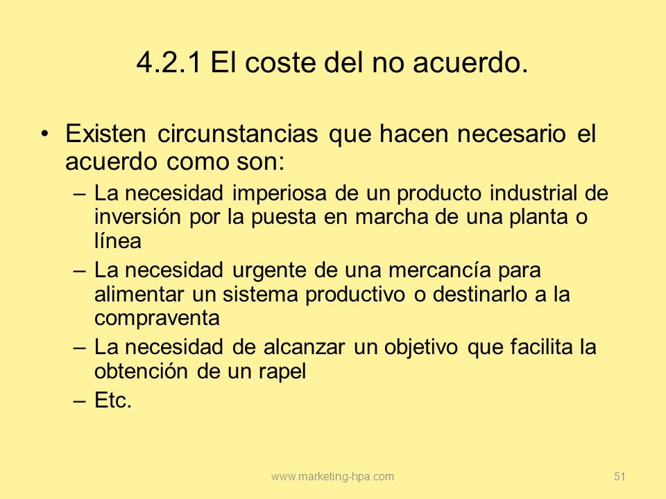 4.2.1 El coste del no acuerdo. Existen circunstancias que hacen necesario el acuerdo como son:
