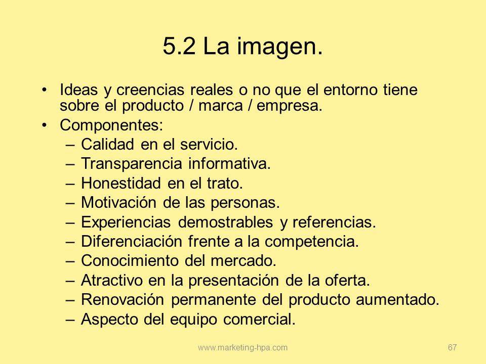 5.2 La imagen. Ideas y creencias reales o no que el entorno tiene sobre el producto / marca / empresa.