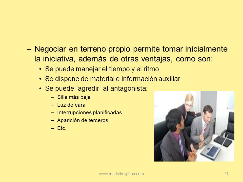 Negociar en terreno propio permite tomar inicialmente la iniciativa, además de otras ventajas, como son: