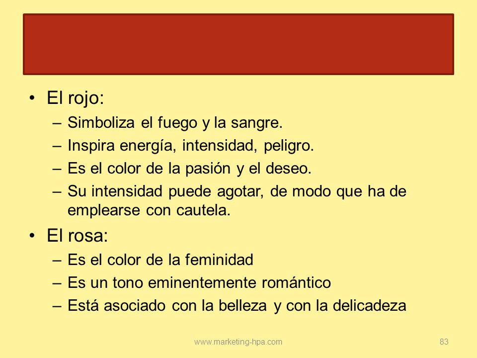 El rojo: El rosa: Simboliza el fuego y la sangre.